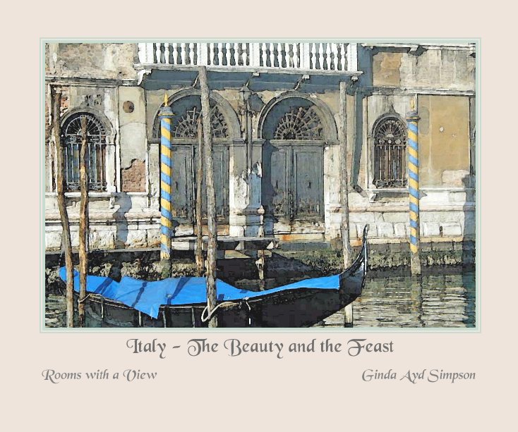 View Italy - The Beauty and the Feast by Ginda Ayd Simpson