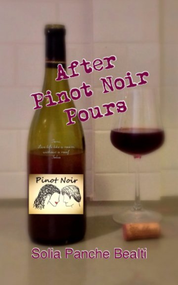 Ver After Pinot Noir Pours por Solia Panche Bealti