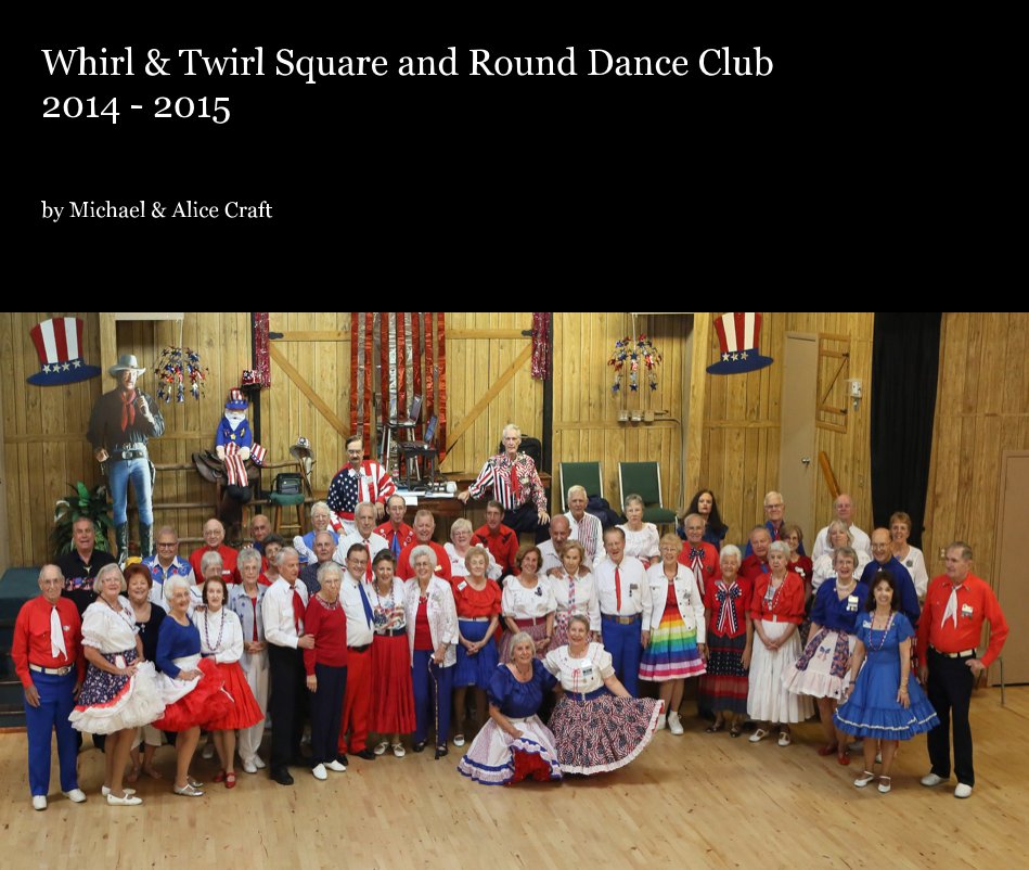 View Whirl & Twirl Square and Round Dance Club 2014 - 2015 by Michael & Alice Craft