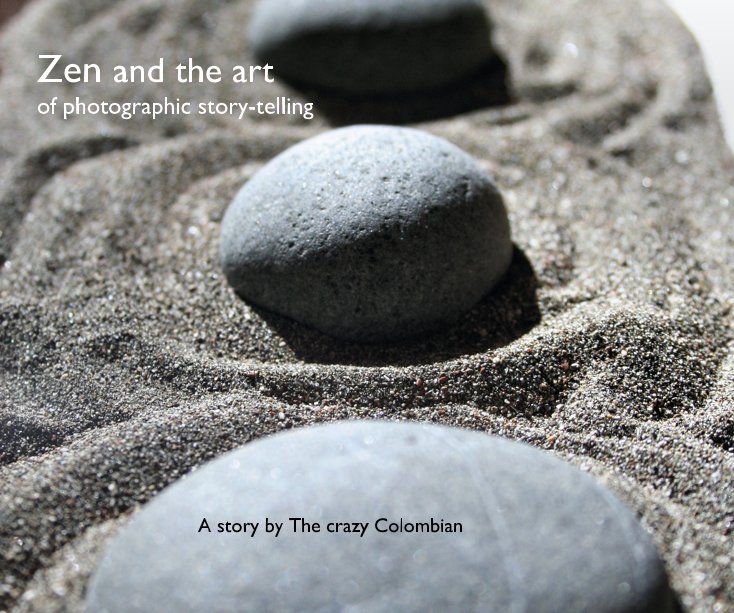 View Zen and the art of photographic story-telling (3rd edition) by The Crazy Colombian