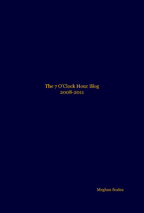 Bekijk The 7 O'Clock Hour Blog 2008-2011 op Meghan Scalea