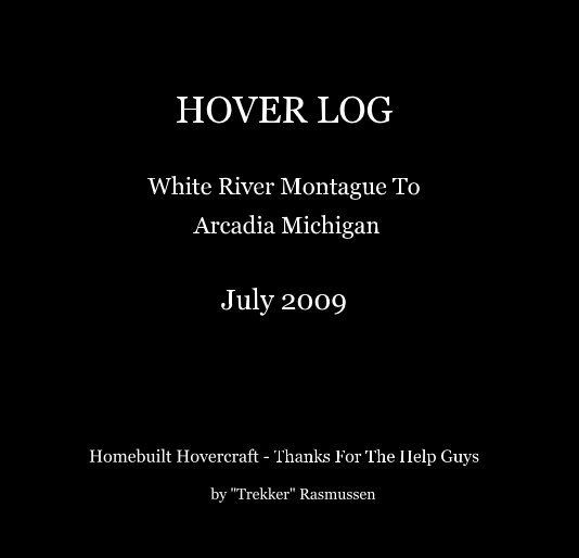 Ver HOVER LOG White River Montague To Arcadia Michigan July 2009 por "Trekker" Rasmussen