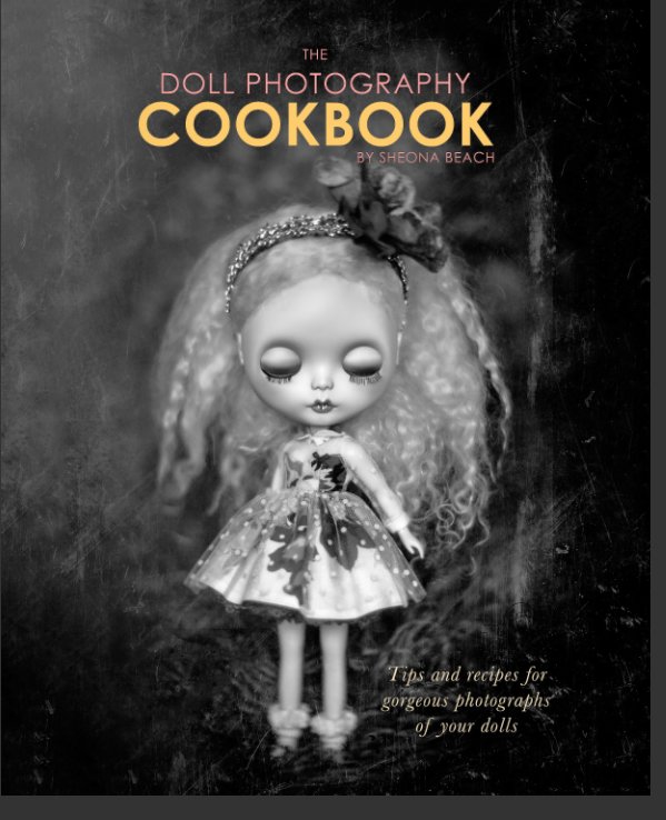 View The Doll Photography Cookbook by Sheona Beach