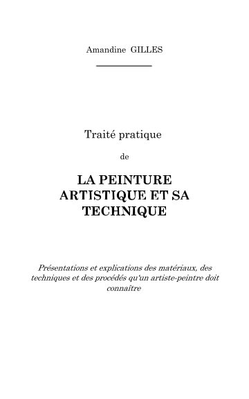 View Traité pratique de la peinture artistique et sa technique by Amandine Gilles