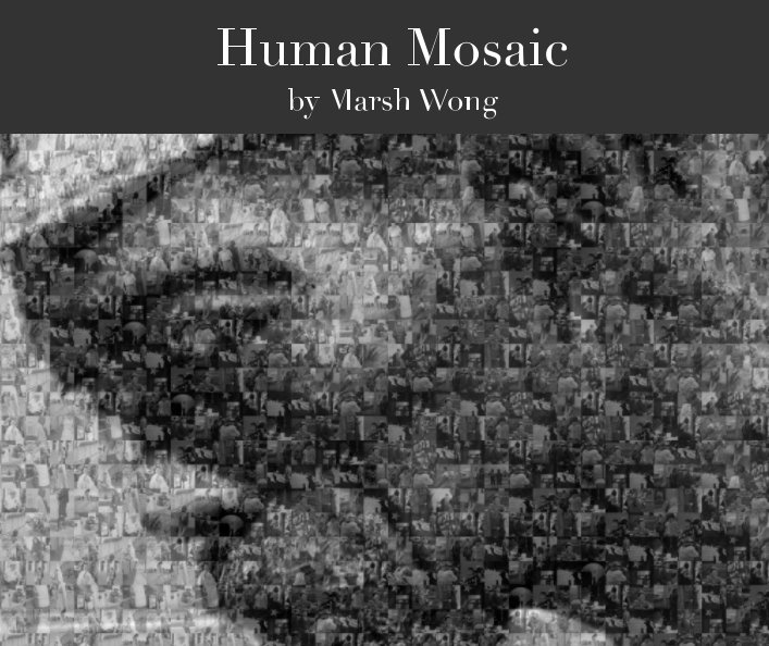 Ver Human Mosaic por Marsh Wong