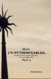 More UN-PUTDOWNABLES.. Part 2 book cover