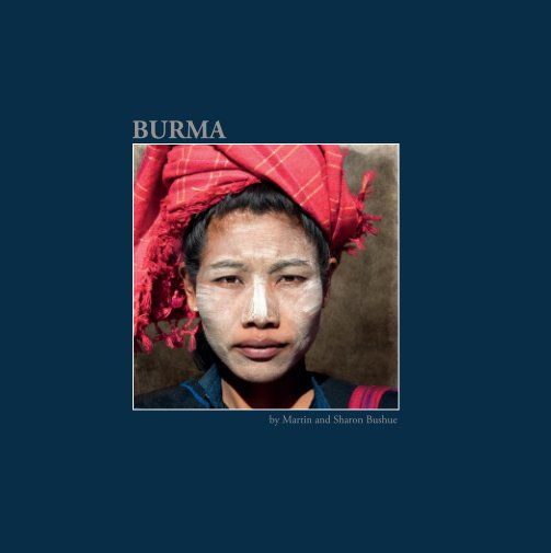 View Burma by MJ Bushue
