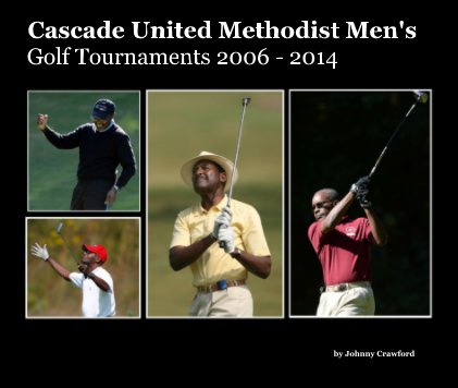 Cascade United Methodist Men's Golf Tournaments 2006 - 2014 book cover