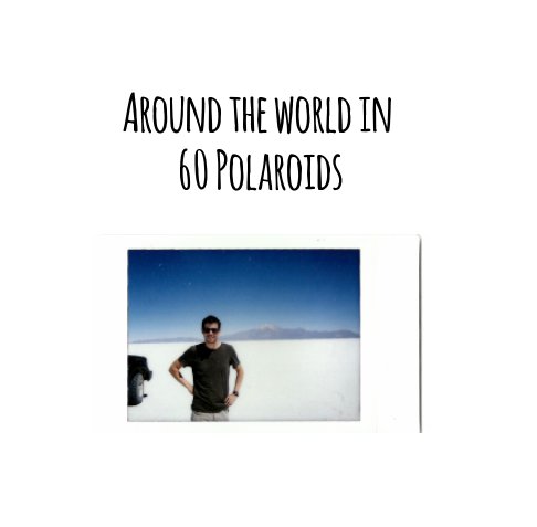 Ver Around the world in 60 polaroids por Ines Cerqueira, Joao Almeida