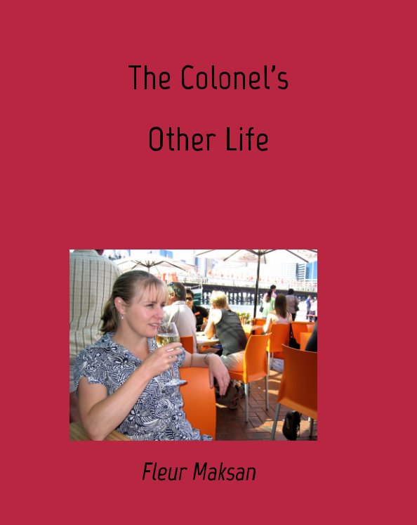 View The Colonel's Other Life by Fleur Maksan