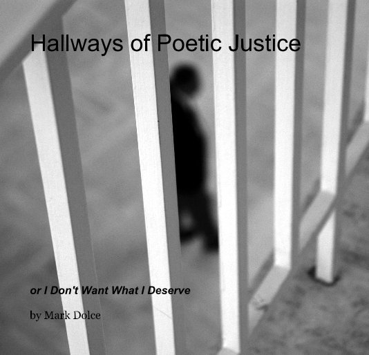 View Hallways of Poetic Justice by Mark Dolce