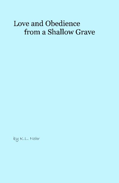 Ver Love and Obedience from a Shallow Grave por K.L. Nohr