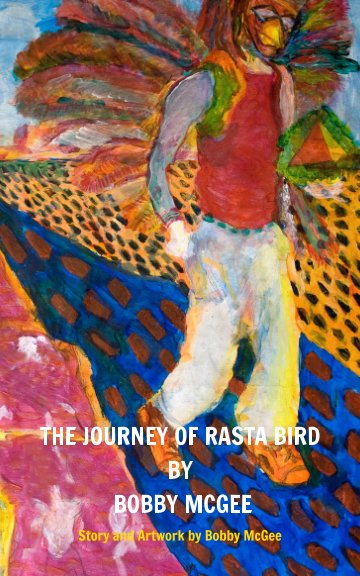 View The Journey of Rasta Bird by Bobby McGee