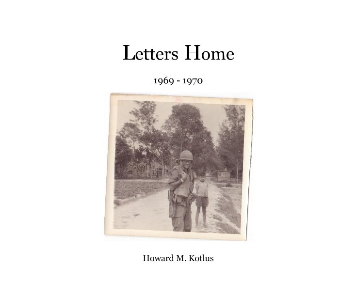 View Letters Home by Howard M. Kotlus