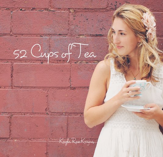 View 52 Cups of Tea by Kayla Rae Krajna