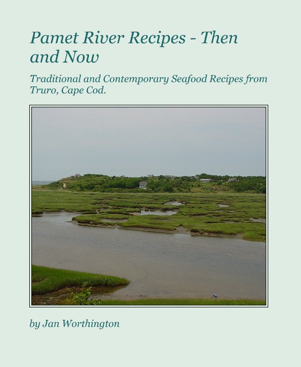 View Pamet River Recipes - Then and Now by Jan Worthington
