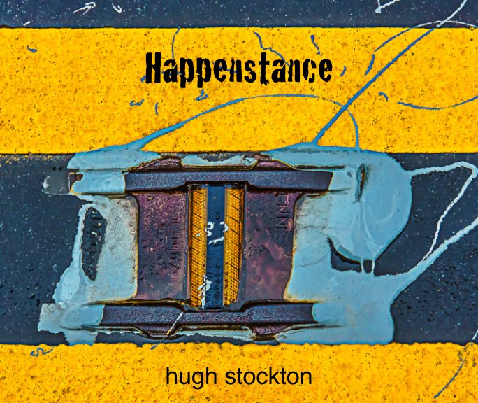 View Happenstance by Hugh Stockton, edited by PK