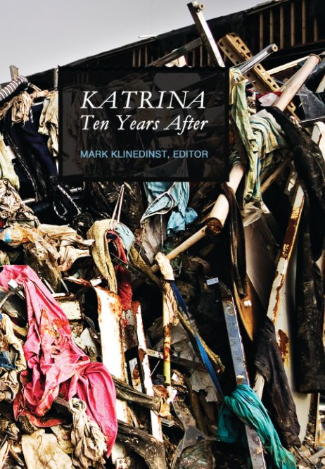 View Katrina Ten Years After (New) by Mark Klinedinst, editor
