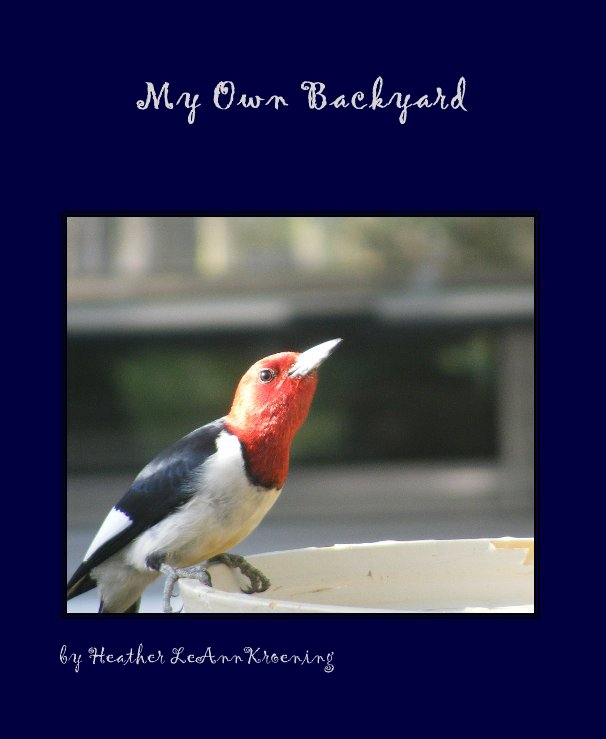 View My Own Backyard by Heather LeAnn Kroening