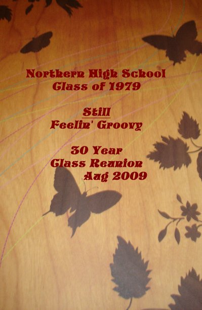 View Northern High School Class of 1979 Still Feelin' Groovy 30 Year Class Reunion Aug 2009 by butterfly340
