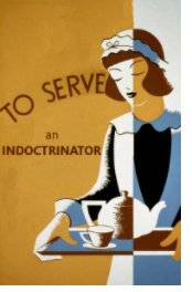 To Serve an Indoctrinator book cover
