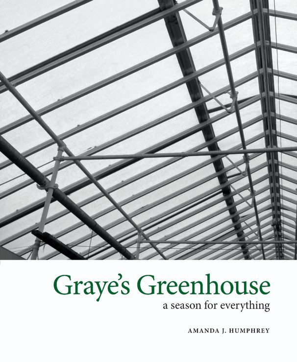 View Graye's Greenhouse by Amanda J. Humphrey