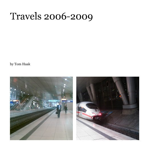 View Travels 2006-2009 by Tom Haak