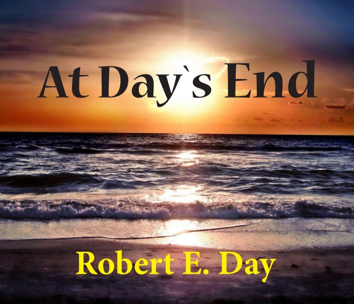 View At Day`s End by Robert E. Day