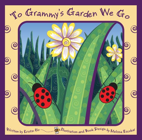 View To Grammy's Garden We Go by Melissa Escobar and Kristin Ho