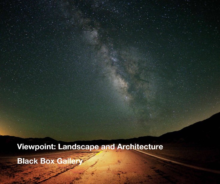 Ver Viewpoint: Landscape and Architecture por Black Box Gallery