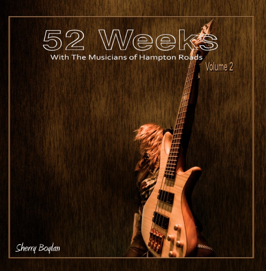 View 52 Weeks ~ With The Musicians of Hampton Roads by Sherry Boylan / Chesbay360