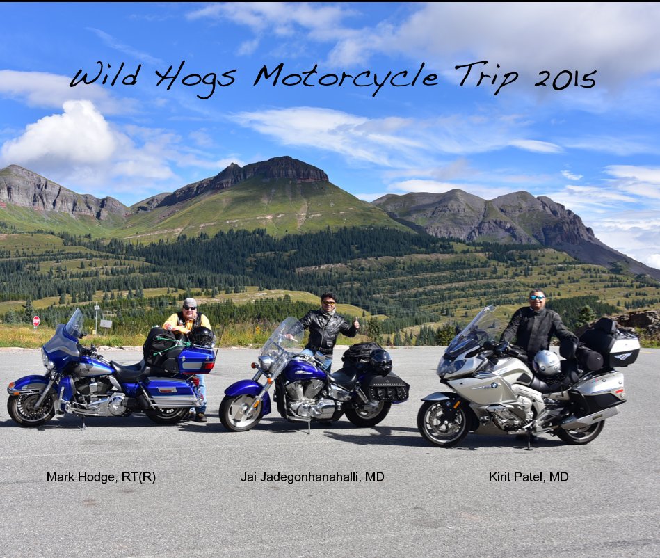 View Wild Hogs Motorcycle Trip 2015 by Kirit Patel, MD