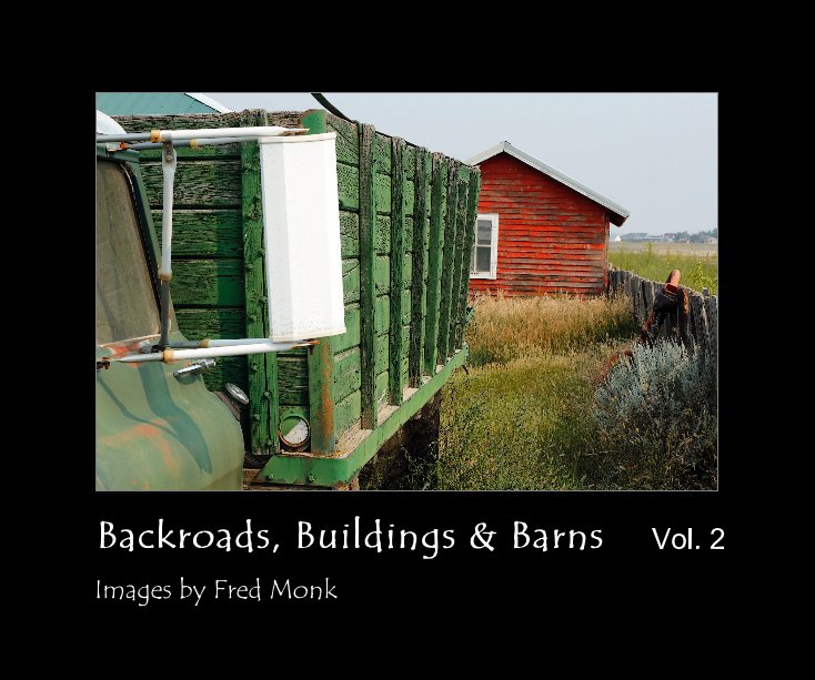 Ver Backroads, Buildings & Barns Volume 2 por Images by Fred Monk
