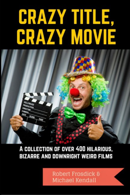 Bekijk Crazy Title, Crazy Movie op Robert Frosdick, Michael Kendall
