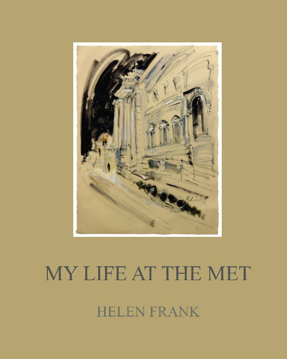 View MY LIFE AT THE MET by HELEN FRANK