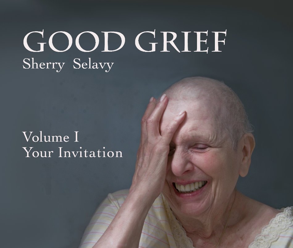 View Good Grief by Sherry Selavy