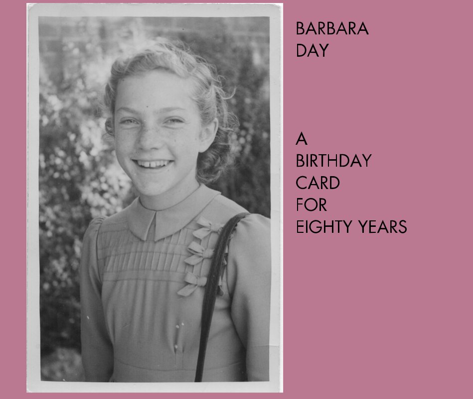 View BARBARA DAY A BIRTHDAY CARD FOR EIGHTY YEARS by Barbara's Family