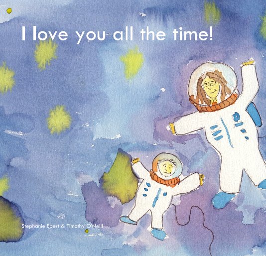 Ver I love you all the time! por Stephanie Ebert & Timothy O'Neill