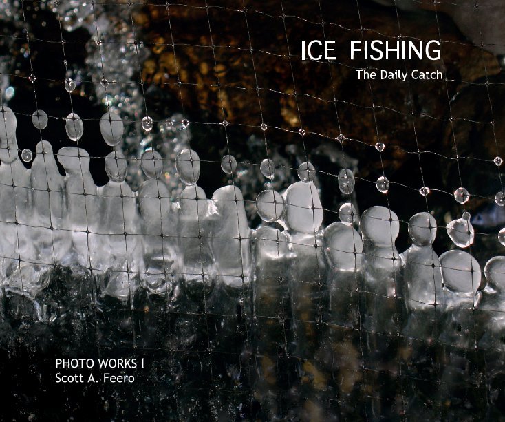 Ver ICE FISHING The Daily Catch PHOTO WORKS I Scott A. Feero por Scott Feero