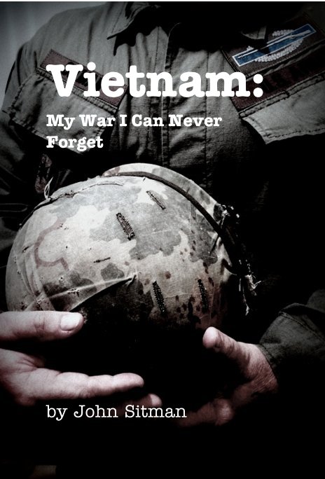 View Vietnam: My War I Can Never Forget by John Sitman