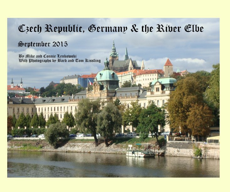 Ver Czech Republic, Germany & the River Elbe por Mike &  Connie Lenkowski With Photos by Barb &Tom Kissling