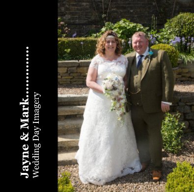 Jayne & Mark.............. Wedding Day Imagery book cover