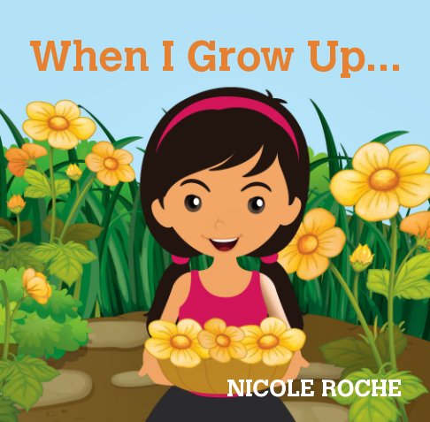 View When I Grow Up... by Nicole Roche