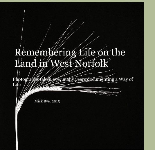 View Remembering Life on the Land in West Norfolk by Mick Bye. 2015