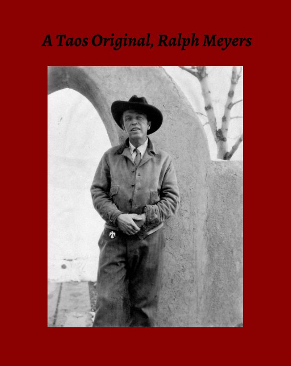 View Ralph Meyers by Julie Anderies, Curator & Susan Fisher, Taos Art Museum