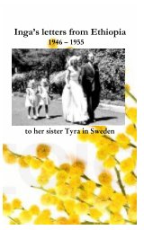 Inga's letters from Ethiopia 1946 - 1955 to her sister Tyra in Sweden book cover