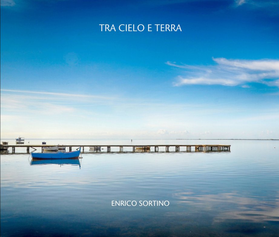TRA CIELO E TERRA by ENRICO SORTINO Blurb Books TRA CIELO E TERRA by ENRICO SORTINO Blurb Books