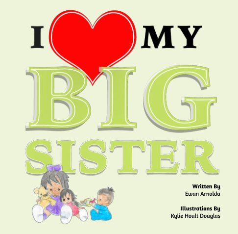 View I Love My BIG Sister by Ewan Arnolda, Kylie Hoult Douglas