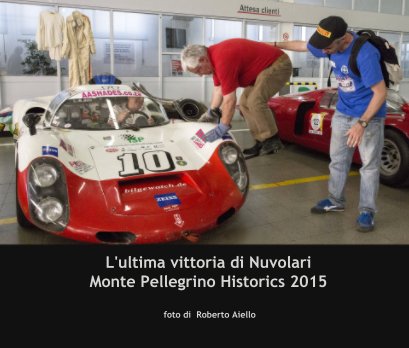 L'ultima vittoria di Nuvolari -  Monte Pellegrino Historics 2015 book cover