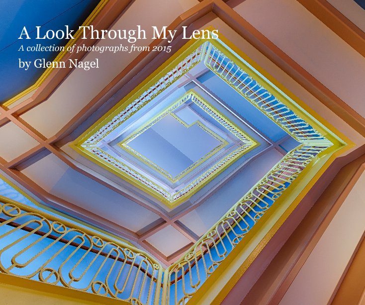 View A Look Through My Lens: 2015 by Glenn Nagel
